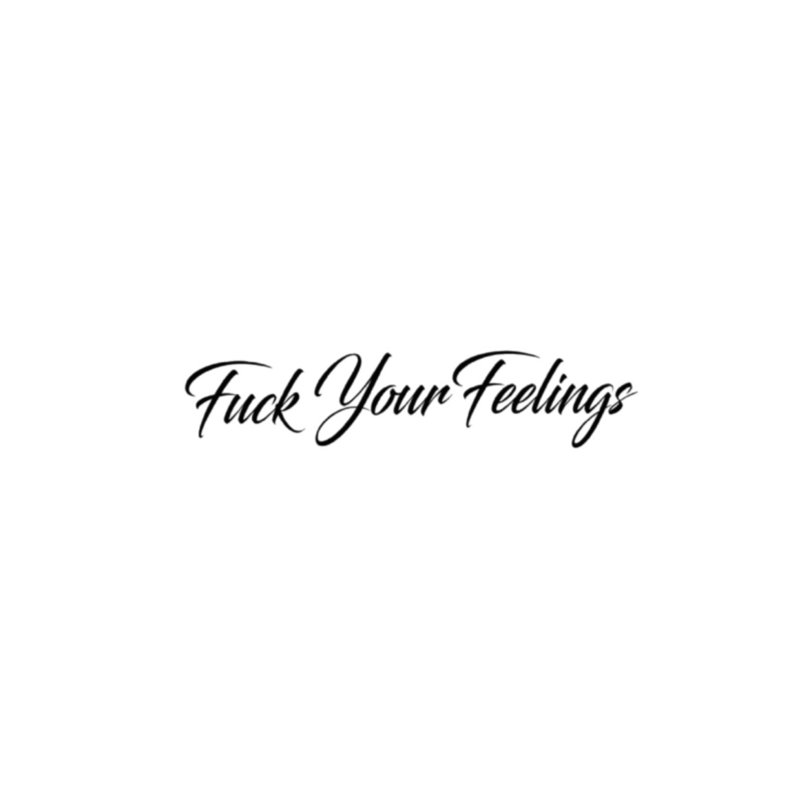 FuckYourFeelings Decal