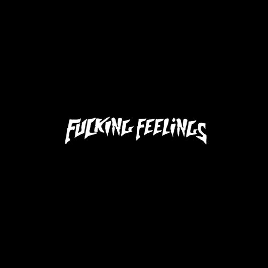 FUCKING FEELINGS Slap